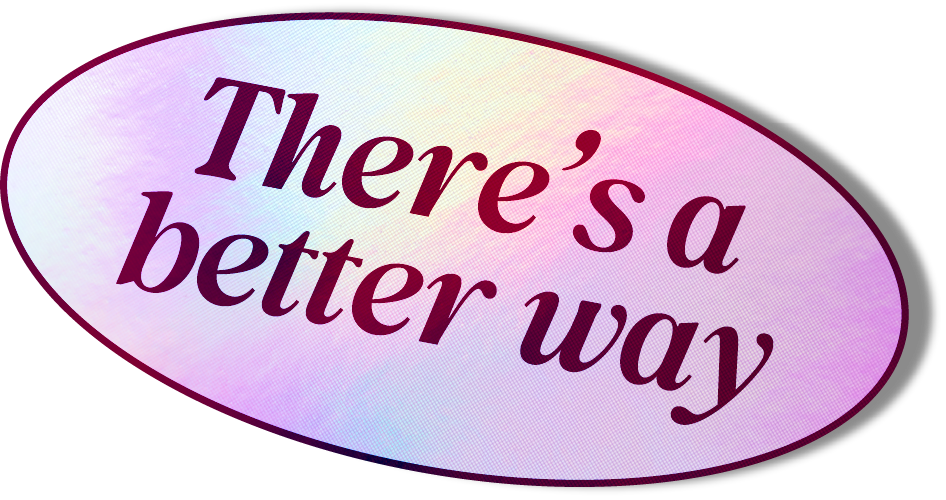 Better Way Better Way
